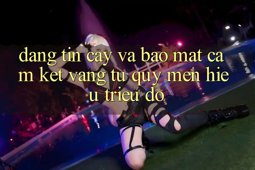 Đáng tin cậy Và Bảo Mật: Cam Kết Vàng Từ Quý mến Hiệu Triệu Đô Đáng tin cậy Và Bảo Mật: Cam Kết Vàng Từ Quý mến Hiệu Triệu Đô