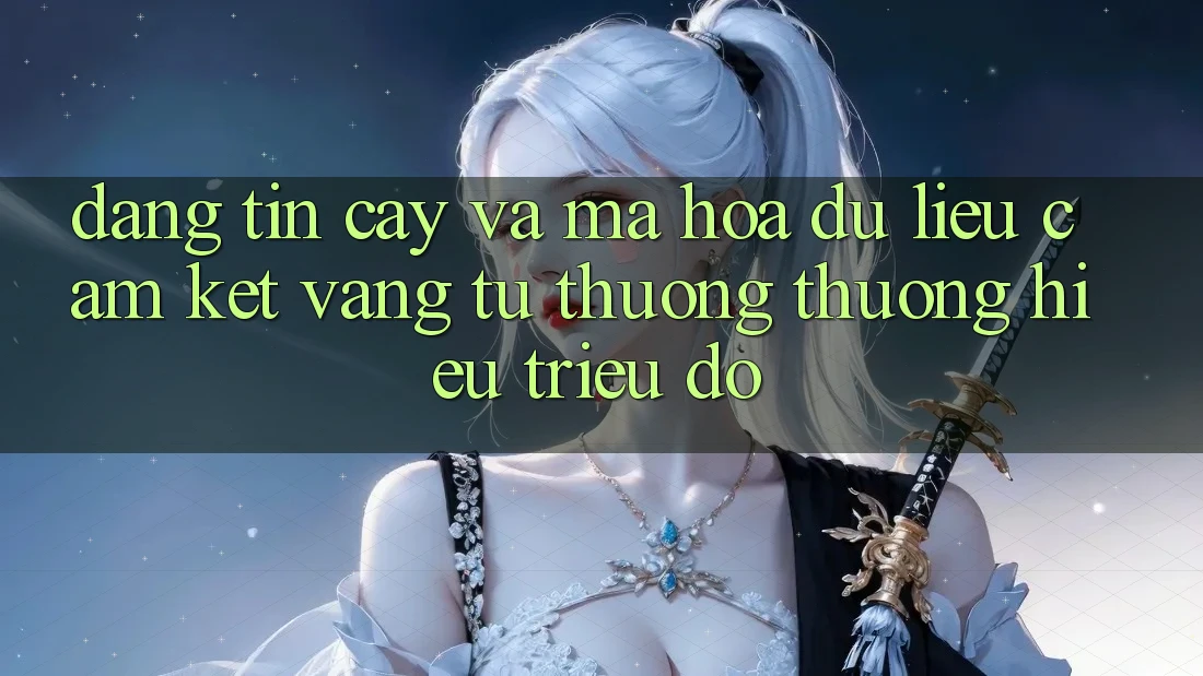 Đáng tin cậy Và Mã hóa dữ liệu: Cam Kết Vàng Từ Thương thương Hiệu Triệu Đô Đáng tin cậy Và Mã hóa dữ liệu: Cam Kết Vàng Từ Thương thương Hiệu Triệu Đô