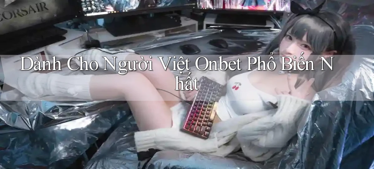 dành cho người việt onbet phổ biến nhất