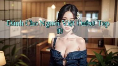 dành cho người việt onbet top 10