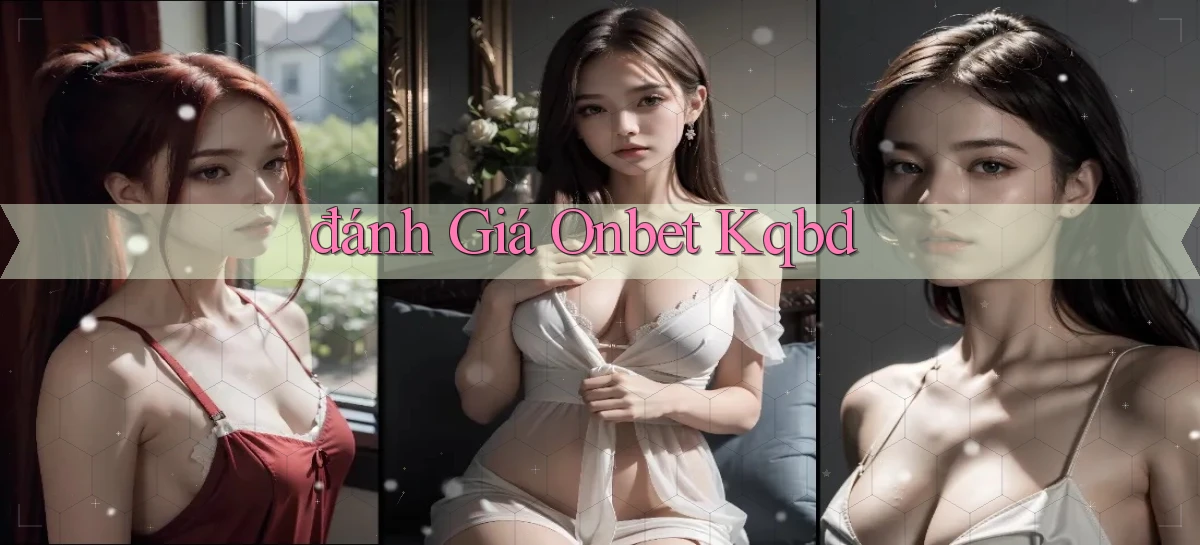 đánh giá onbet kqbd