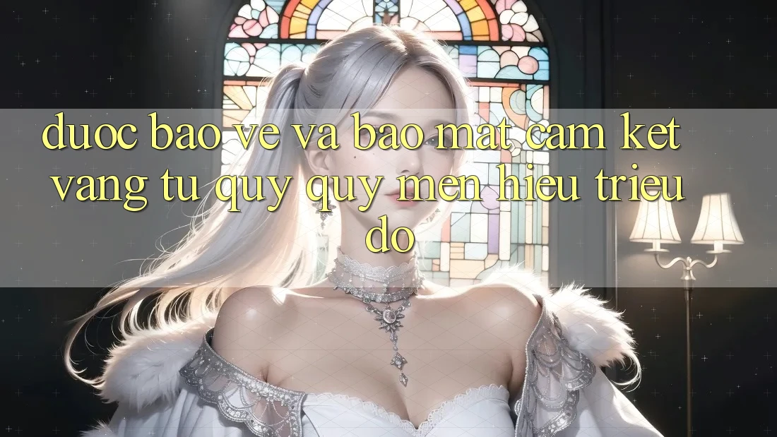 Được bảo vệ Và Bảo Mật: Cam Kết Vàng Từ Quý quý mến Hiệu Triệu Đô Được bảo vệ Và Bảo Mật: Cam Kết Vàng Từ Quý quý mến Hiệu Triệu Đô