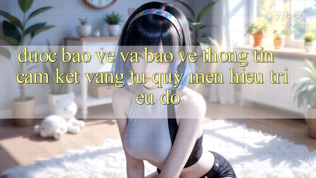 Được bảo vệ Và Bảo vệ thông tin: Cam Kết Vàng Từ Quý mến Hiệu Triệu Đô Được bảo vệ Và Bảo vệ thông tin: Cam Kết Vàng Từ Quý mến Hiệu Triệu Đô