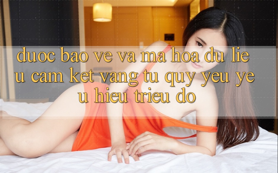 Được bảo vệ Và Mã hóa dữ liệu: Cam Kết Vàng Từ Quý yêu yêu Hiệu Triệu Đô Được bảo vệ Và Mã hóa dữ liệu: Cam Kết Vàng Từ Quý yêu yêu Hiệu Triệu Đô