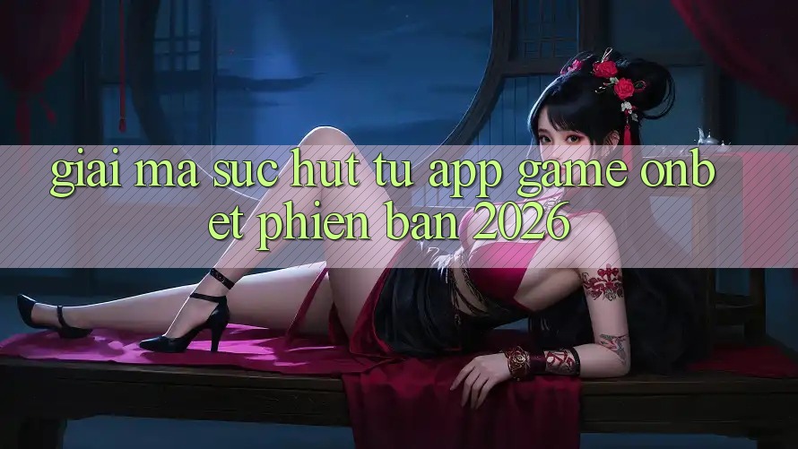 Giải Mã Sức Hút Từ App Game Onbet Phiên Bản 2026 Giải Mã Sức Hút Từ App Game Onbet Phiên Bản 2026