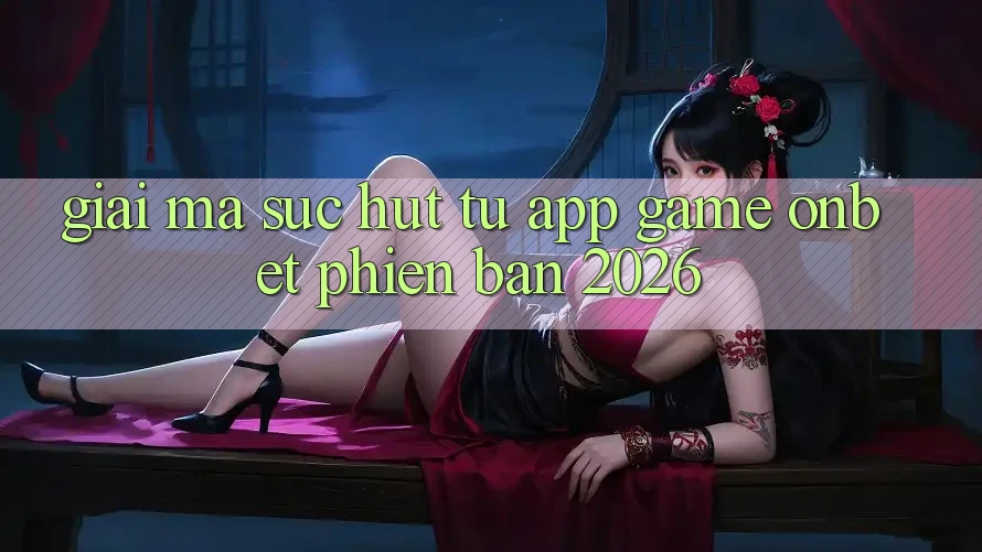 Giải Mã Sức Hút Từ App Game Onbet Phiên Bản 2026 Giải Mã Sức Hút Từ App Game Onbet Phiên Bản 2026