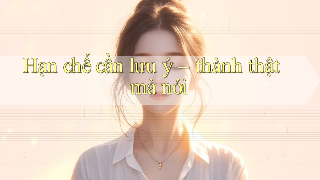Hạn chế cần lưu ý - thành thật mà nói Hạn chế cần lưu ý - thành thật mà nói