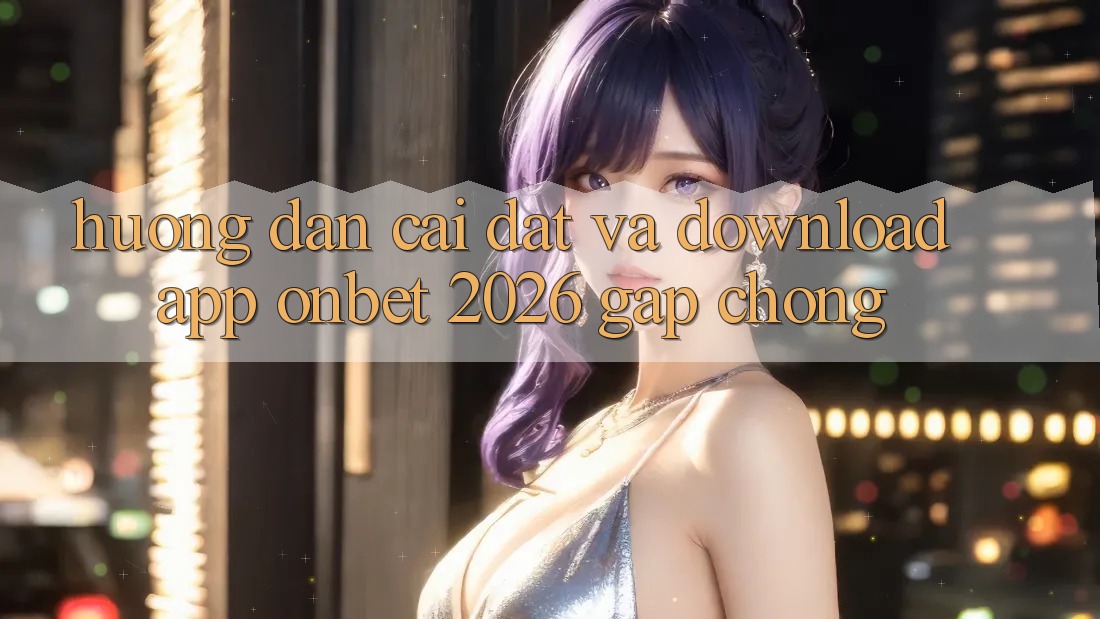 Hướng Dẫn Cài đặt Và Download App Onbet 2026 Gấp Chóng Hướng Dẫn Cài đặt Và Download App Onbet 2026 Gấp Chóng