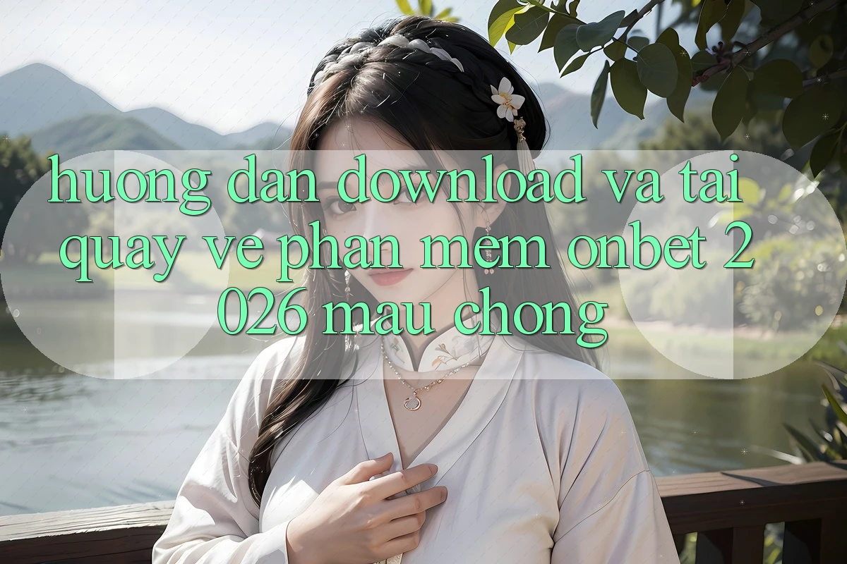 Hướng Dẫn Download Và Tải quay về Phần mềm Onbet 2026 Mau Chóng Hướng Dẫn Download Và Tải quay về Phần mềm Onbet 2026 Mau Chóng