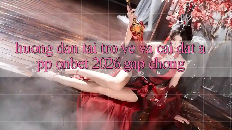 Hướng dẫn Tải trở về Và Cài Đặt App Onbet 2026 Gấp Chóng Hướng dẫn Tải trở về Và Cài Đặt App Onbet 2026 Gấp Chóng