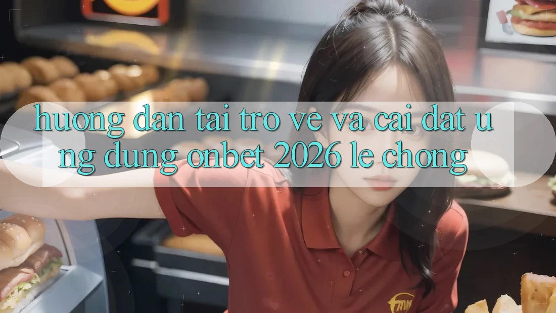 Hướng Dẫn Tải trở về Và Cài Đặt Ứng dụng Onbet 2026 Lẹ Chóng Hướng Dẫn Tải trở về Và Cài Đặt Ứng dụng Onbet 2026 Lẹ Chóng