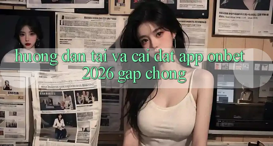 Hướng Dẫn Tải Và Cài Đặt App Onbet 2026 Gấp Chóng Hướng Dẫn Tải Và Cài Đặt App Onbet 2026 Gấp Chóng