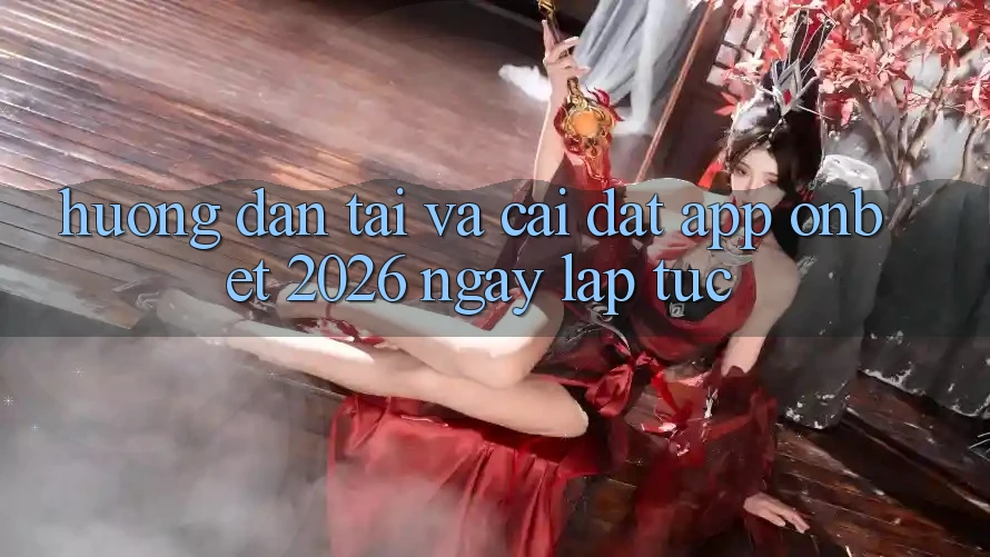 Hướng Dẫn Tải Và Cài Đặt App Onbet 2026 Ngay lập tức Hướng Dẫn Tải Và Cài Đặt App Onbet 2026 Ngay lập tức