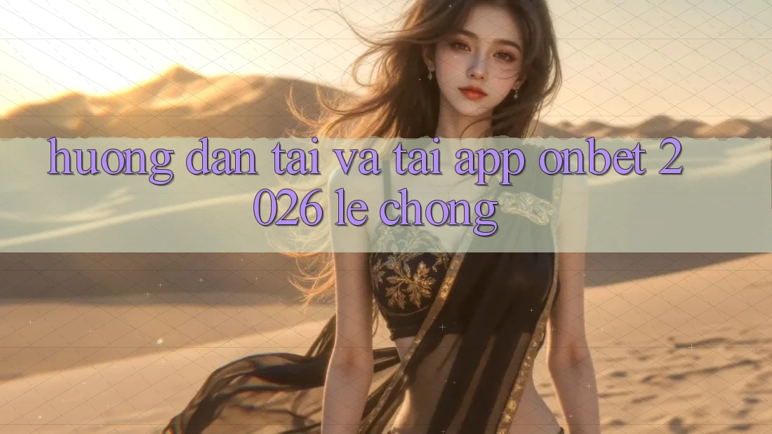 Hướng Dẫn Tải Và Tải App Onbet 2026 Lẹ Chóng Hướng Dẫn Tải Và Tải App Onbet 2026 Lẹ Chóng