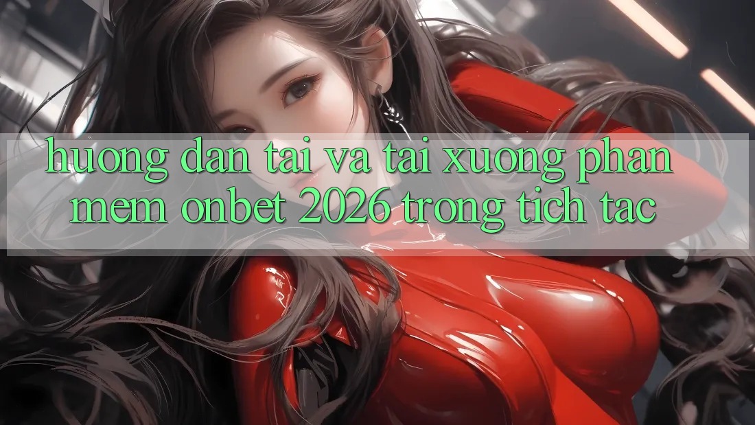 Hướng Dẫn Tải Và Tải xuống Phần mềm Onbet 2026 Trong tích tắc Hướng Dẫn Tải Và Tải xuống Phần mềm Onbet 2026 Trong tích tắc
