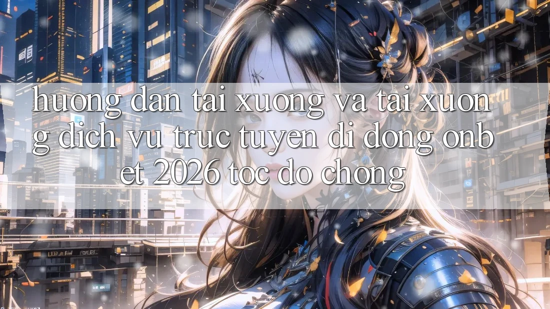 Hướng Dẫn Tải xuống Và Tải xuống Dịch vụ trực tuyến di động Onbet 2026 Tốc độ Chóng Hướng Dẫn Tải xuống Và Tải xuống Dịch vụ trực tuyến di động Onbet 2026 Tốc độ Chóng