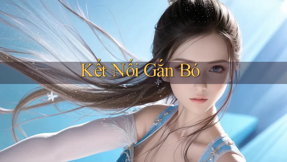 Kết Nối Gắn Bó Kết Nối Gắn Bó