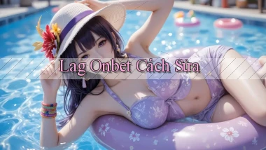 lag onbet cách sửa