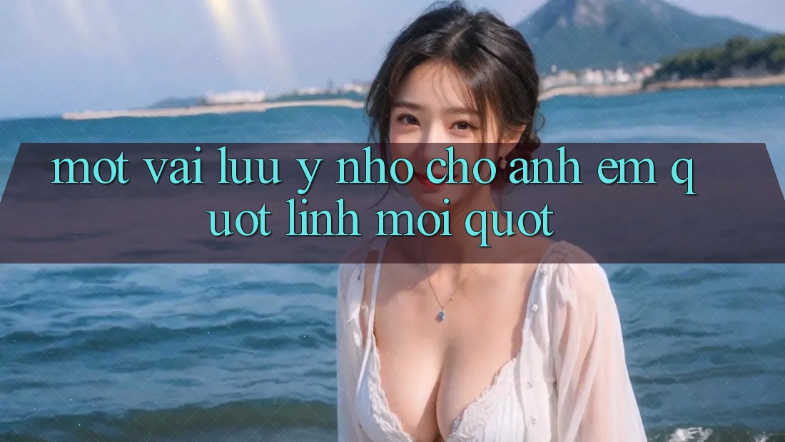 Một vài lưu ý nhỏ cho anh em " lính mới" Một vài lưu ý nhỏ cho anh em " lính mới"