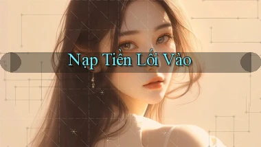 Nạp tiền Lối vào