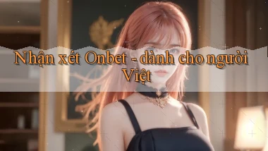 Nhận xét Onbet   dành cho người Việt