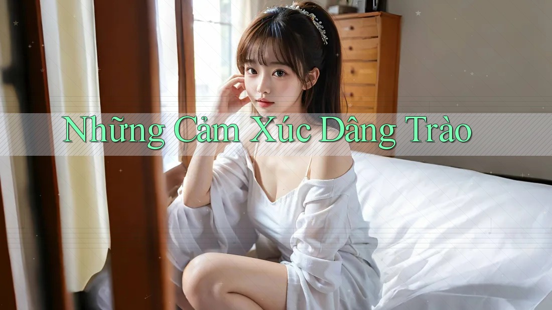Những cảm xúc dâng trào Những cảm xúc dâng trào