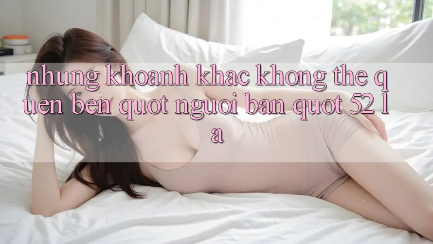 Những khoảnh khắc không thể quên bên " người bạn" 52 lá Những khoảnh khắc không thể quên bên " người bạn" 52 lá