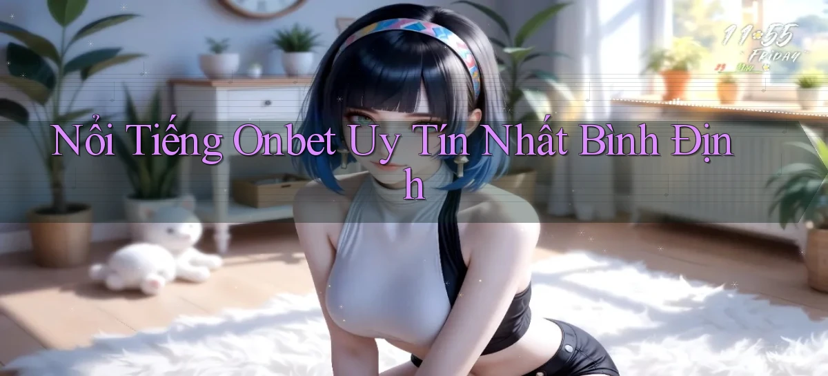 nổi tiếng onbet uy tín nhất Bình Định