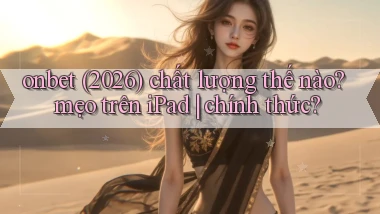 onbet (2026) chất lượng thế nào mẹo trên iPad chính thức
