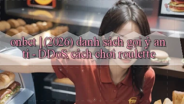onbet (2026) danh sách gợi ý anti   DDoS, cách chơi roulette