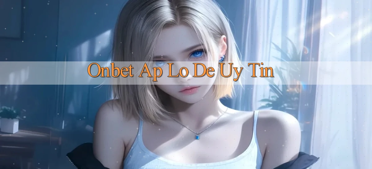 onbet ap lo de uy tin