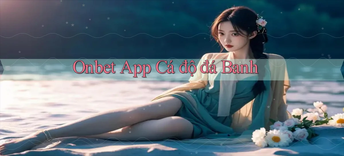 onbet app cá độ đá banh