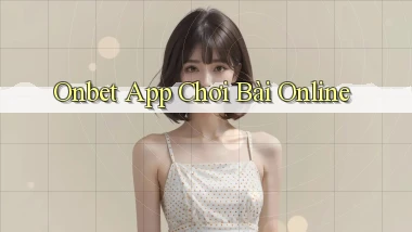 onbet app chơi bài online