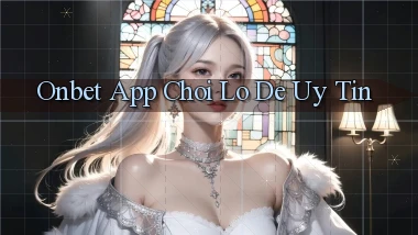 onbet app chơi lô đề uy tín