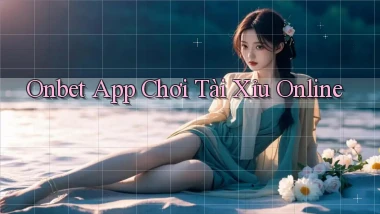 onbet app chơi tài xỉu online
