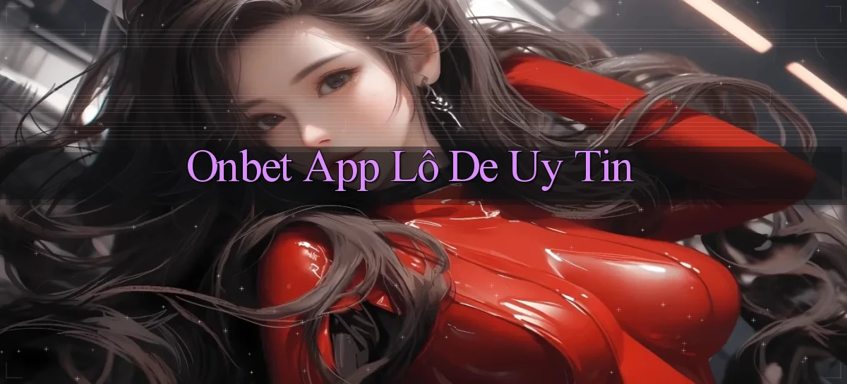 onbet app lô đề uy tín