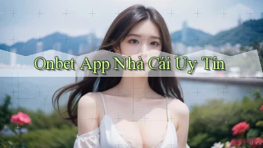 onbet app nhà cái uy tín