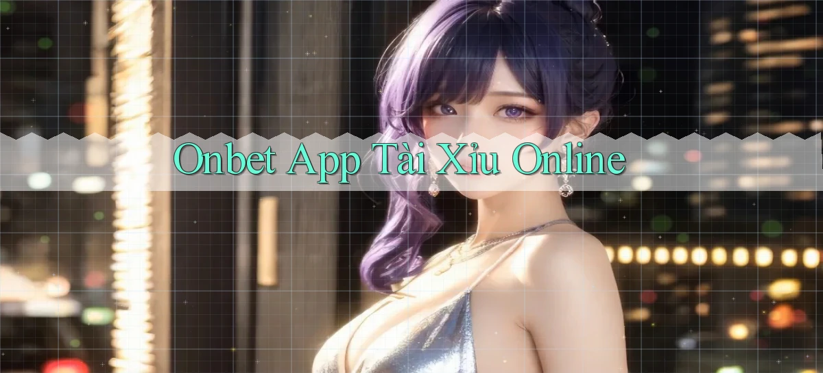 onbet app tài xỉu online