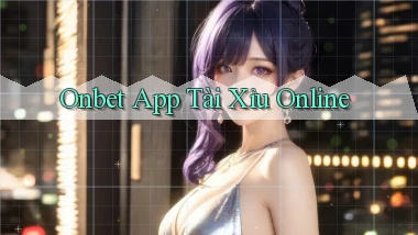 onbet app tài xỉu online