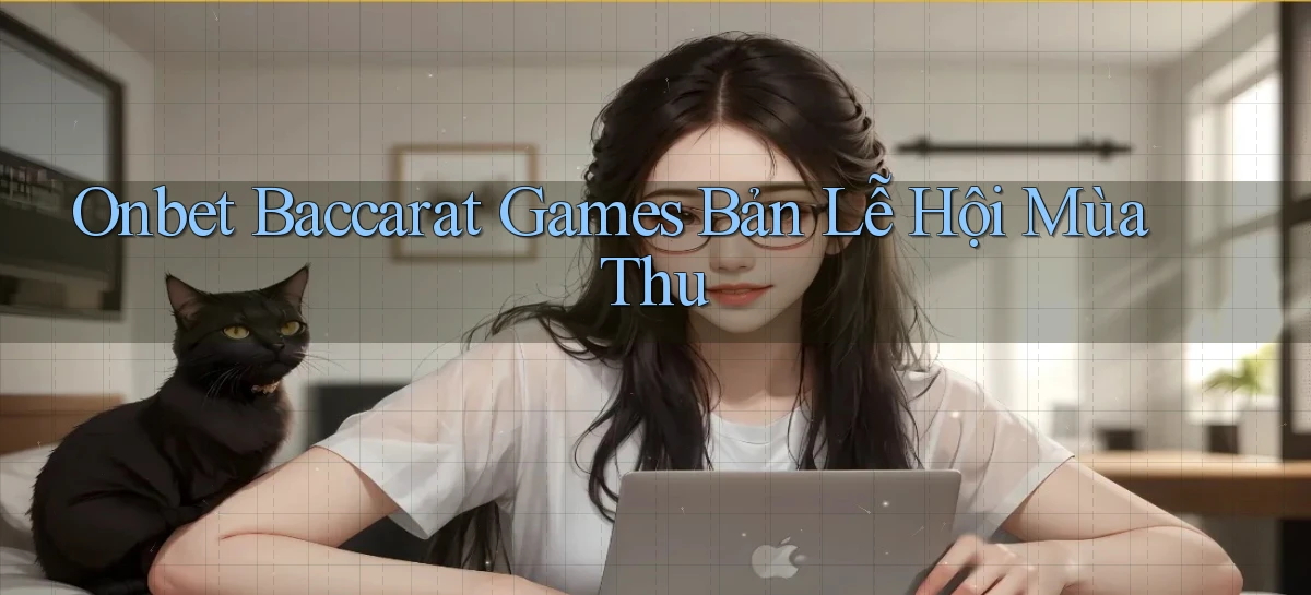 onbet  baccarat games bản lễ hội mùa thu