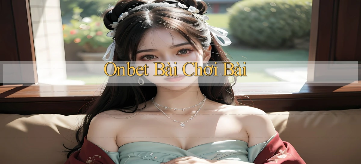 onbet bài chơi bài