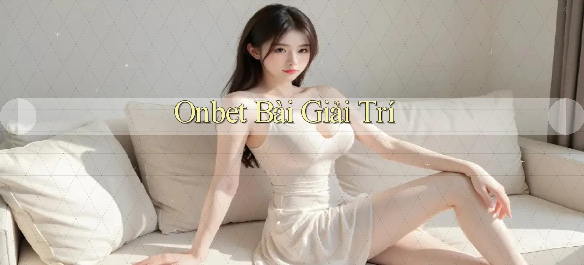 onbet bài giải trí