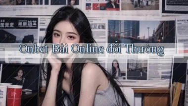 onbet bài online đổi thưởng