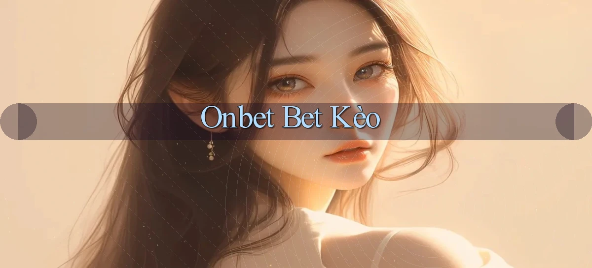 onbet bet kèo