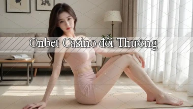 onbet casino đổi thưởng