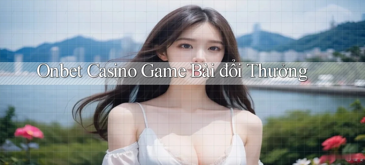 onbet casino game bài đổi thưởng