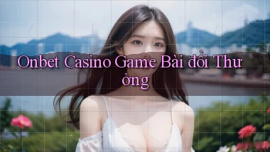 onbet casino game bài đổi thưởng