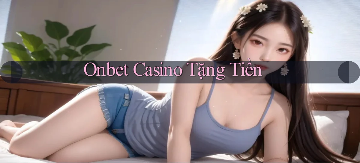 onbet casino tặng tiền