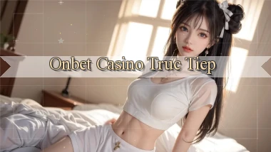 onbet casino truc tiep