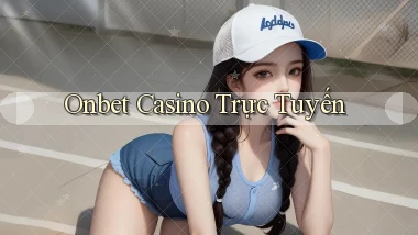 onbet casino trực tuyến